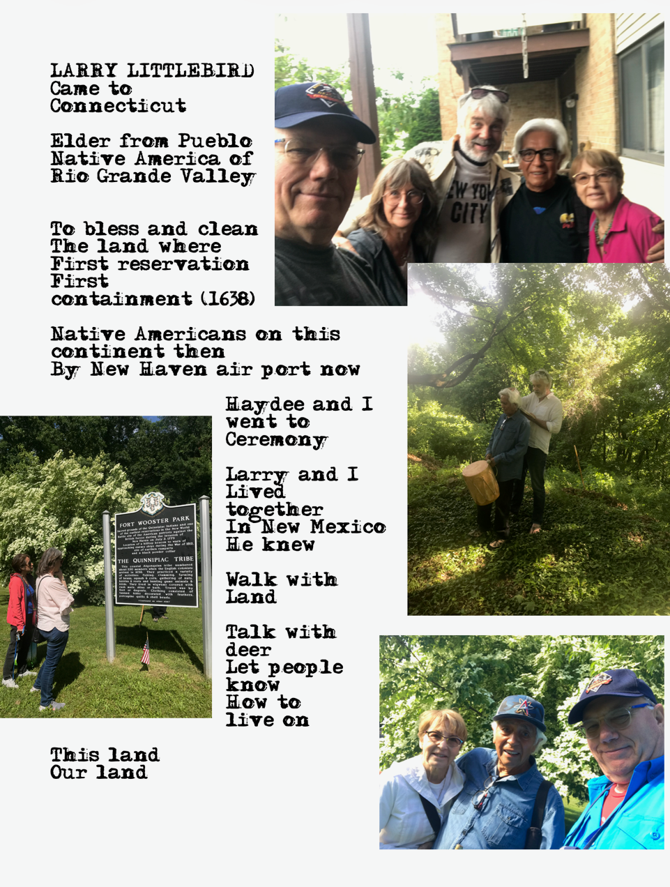 Larry Littlebird came to Connecticut — Elder from Pueblo Native America of Rio Grande Valley, blessing the land of the first Native American reservation and containment (1638), near New Haven airport. Photos and poem by Moe.